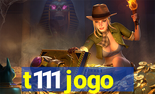 t111 jogo